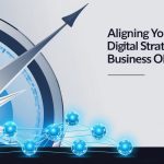 Aligning Your Digital Strategy with Business Objectives