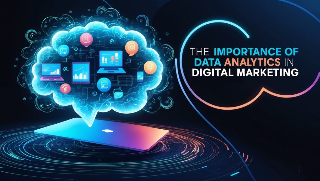 The Importance of Data Analytics in Digital Marketing